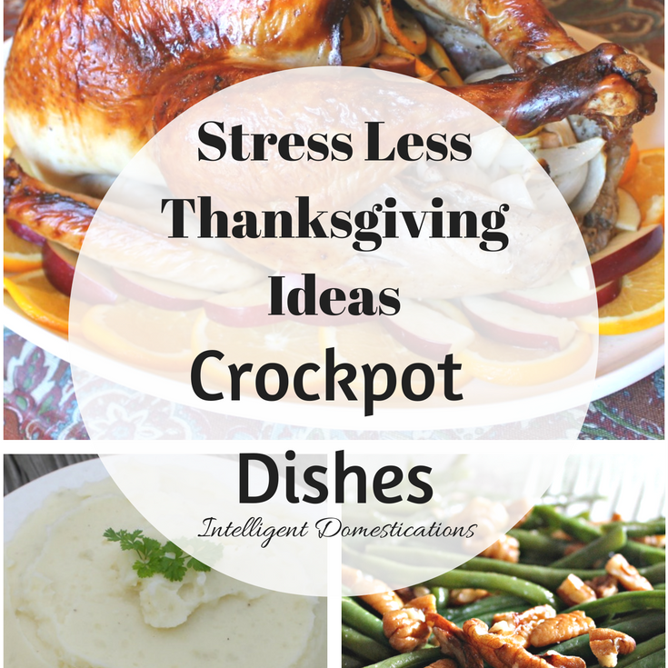 stress-less-this-thanksgiving-series-at-intelligentdomestications-com-put-your-crockpot-to-work-with-these-easy-crockpot-dishes