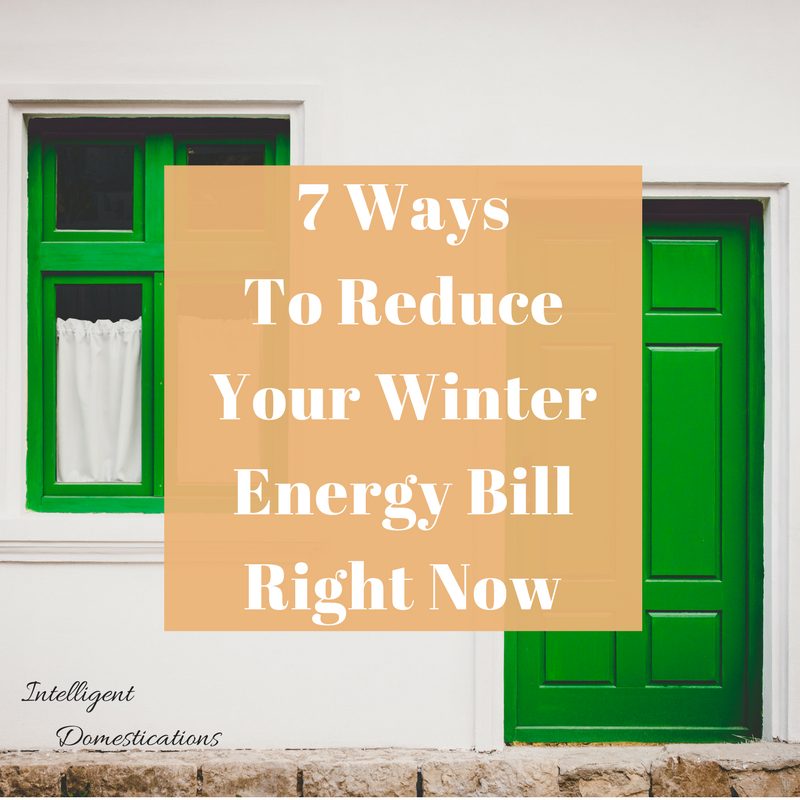 7 Ways to Reduce Your Winter Energy Bill Right Now