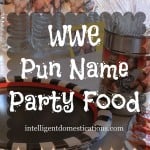 WWE Pun Named Party Food Ideas at www.ingelligentdomestications.com