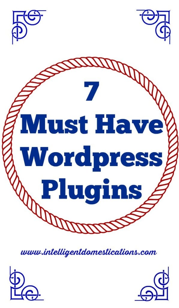 7 Must Have Wordpress Plugins 2 at www.intelligentdomestications.com