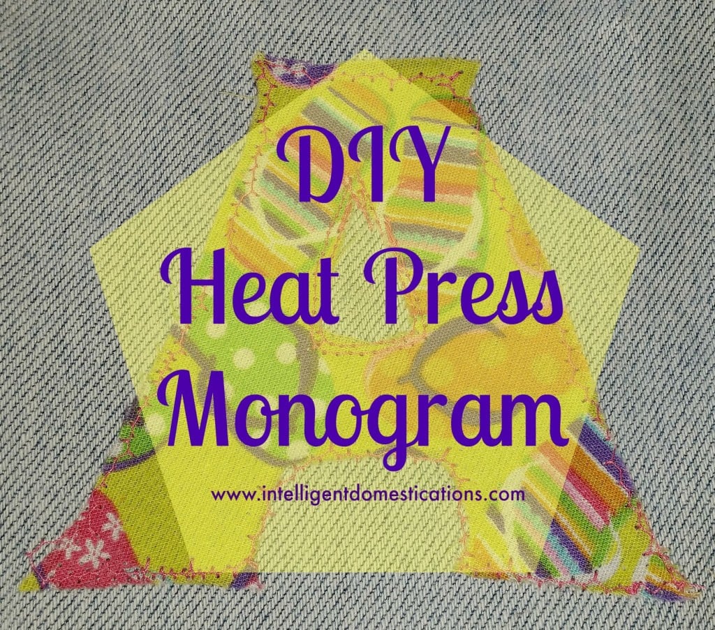 DIY Heat Press Monogram.www.intelligentdomestications.com