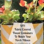 DIY fabric covered flower containers to match your porch pillows, a repurpose project.www.intelligentdomestications.com