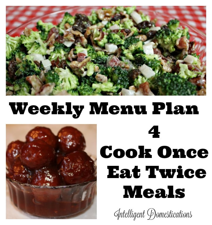 4 Cook Once Eat Twice menu ideas at intelligentdomestications.com