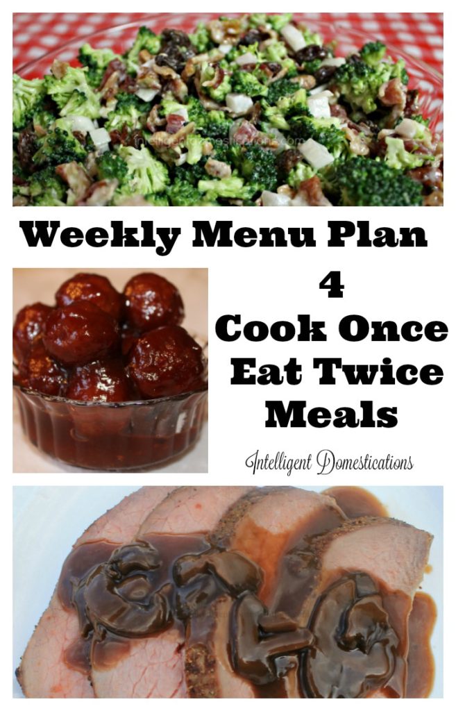 Weekly Menu Plan. 4 Cook Once Eat Twice meals at intelligentdomestications.com