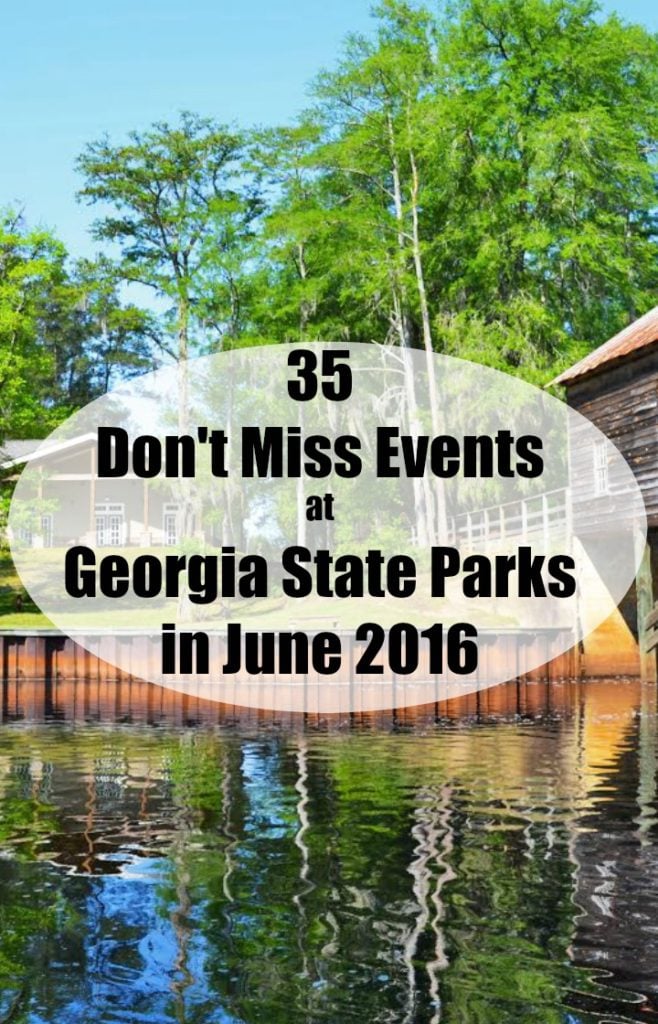35 Don't Miss Events at Georgia State Parks in June 2016. Something for everyone.Free admission