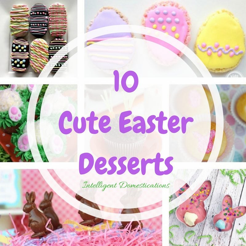 10 Cute Easter Dessert Ideas