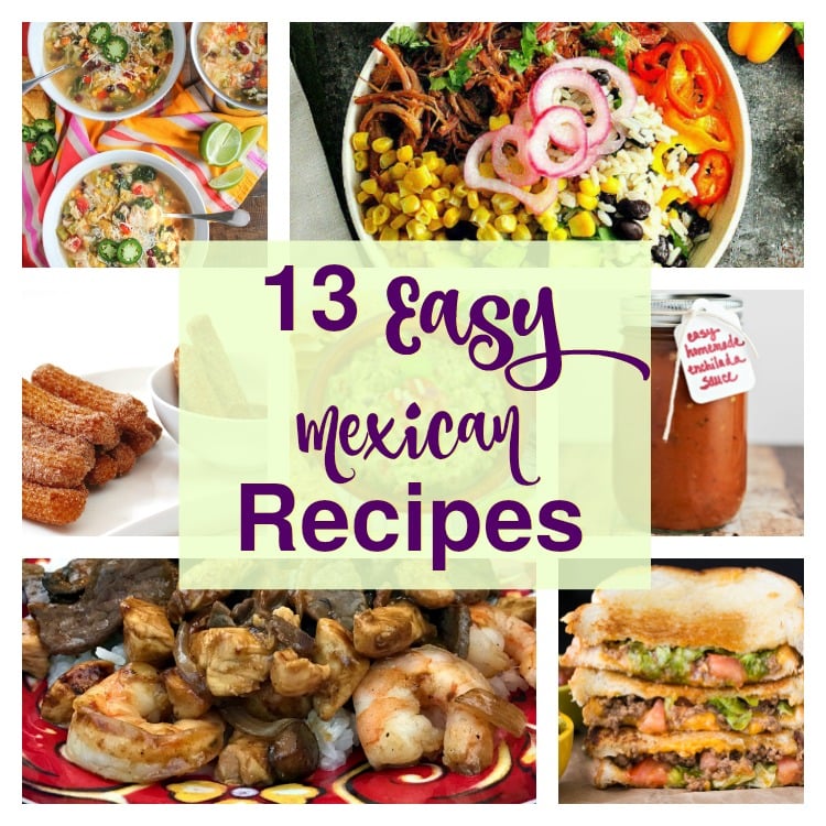 13 Easy Mexican recipes you can cook at home. Cinco de Mayo recipes. Mexican weeknight meal ideas