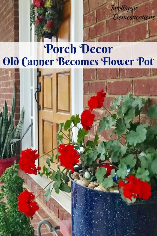 Use a vintage Canner pot to create an accent piece Flower Pot for your porch decor this summer. #containergardening