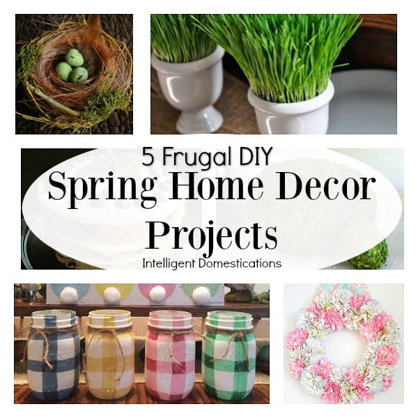 5 Frugal DIY Spring Home Decor Projects. Easy ways to dress up your home for spring. Spring DIY Projects. #springdecor
