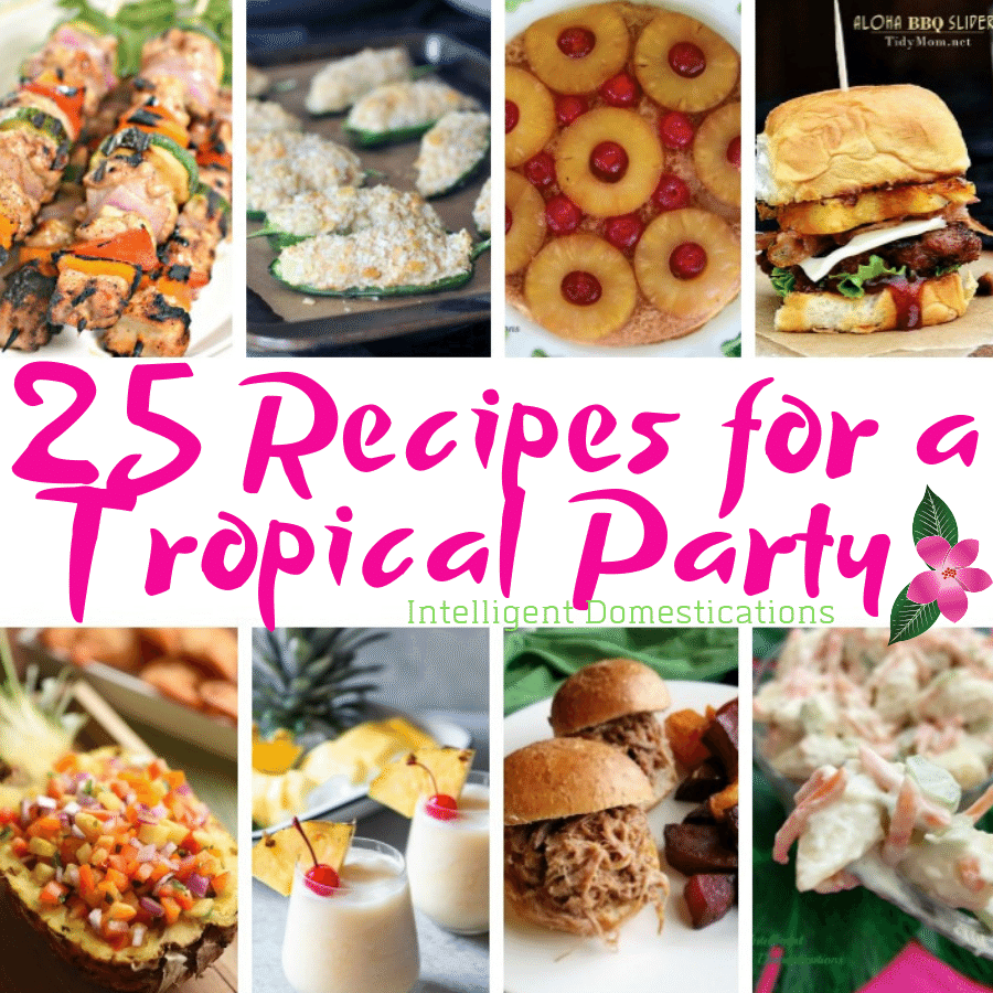 25 Tropical Party Foods - Intelligent Domestications