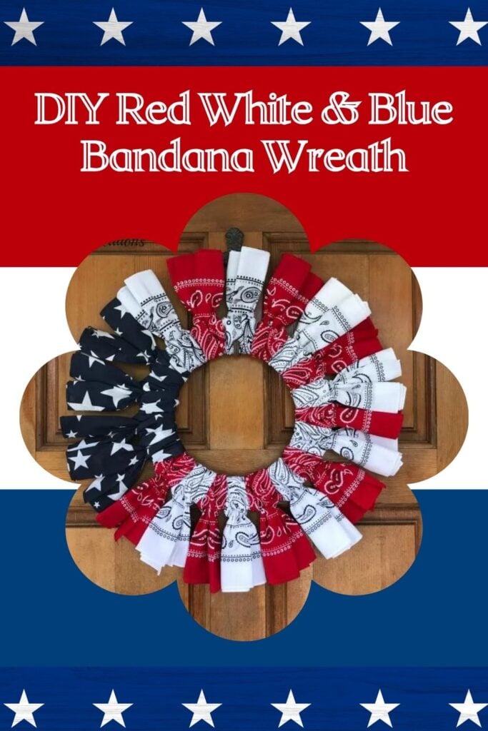 Make your own 4th of July Wreath for your Patriotic decorations. This Red White and Blue Bandana Wreath craft comes together in under one hour. #diywreath #redwhiteandblue Bandana Wreath