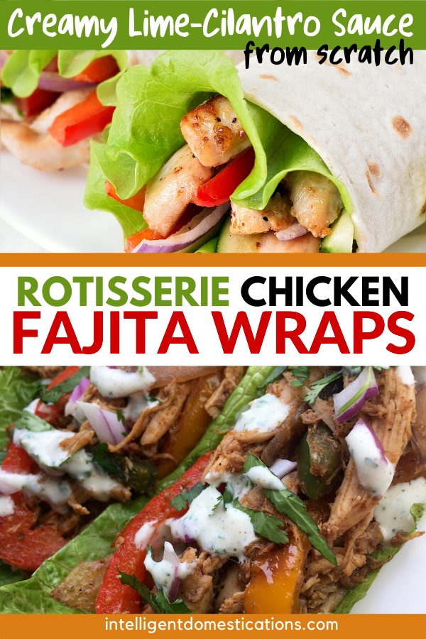 Easy recipe for Rotisserie Chicken Fajita wraps with homemade seasoning and made from scratch Cilantro Lime Sauce. Serve these as lettuce wraps or soft shell tortilla wraps. We have included a list of ways to serve your Chicken Fajitas and side dish suggestions. #chickenrecipe #Intellid Rotisserie Chicken Fajita wraps served on romaine lettuce and tortilla shells